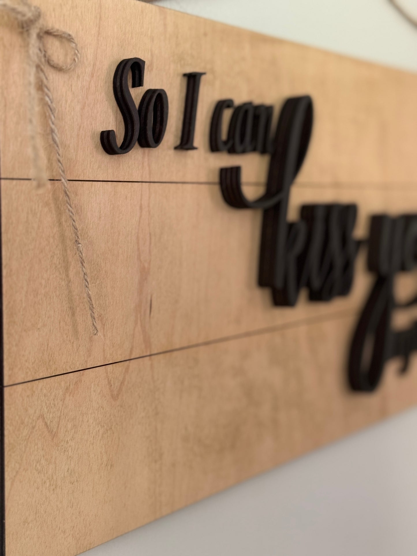 "So I Can Kiss You Anytime I Want" – Handmade Laser-Cut Wooden Wall Sign (26" x 10")